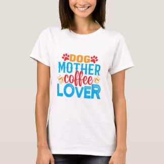 Hunde-Mutter-Kaffee-Liebhaber Lustiges Süßes Mutte T-Shirt