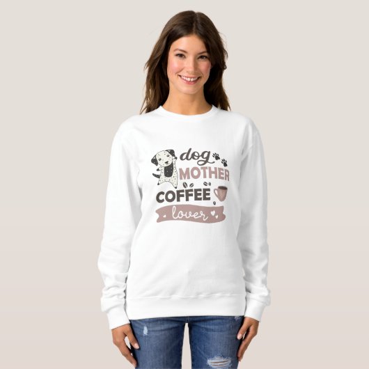 Hunde Mutter Kaffee Lover Niedlicher Dalmatiner Hu Sweatshirt (Vorne ganz)