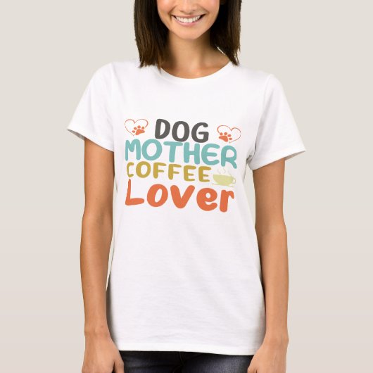 Hunde Mutter Kaffee Lover T-Shirt (Vorderseite)