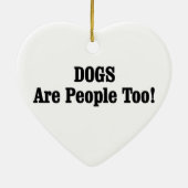 Hunde sind auch Menschen! Keramik Ornament (Hinten)