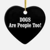 Hunde sind auch Menschen! Keramik Ornament (Vorne)