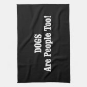 Hunde sind auch Menschen! Küchentuch (Vertikal)
