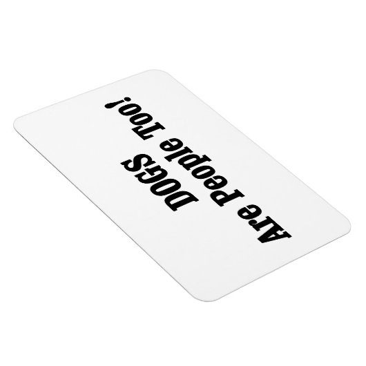 Hunde sind auch Menschen! Magnet (Rechte Seite)