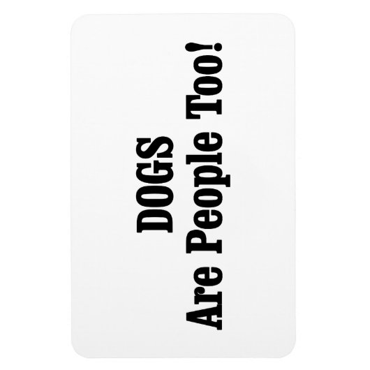 Hunde sind auch Menschen! Magnet (Vertikal)
