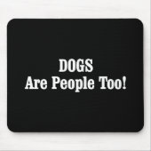 Hunde sind auch Menschen! Mousepad (Vorne)