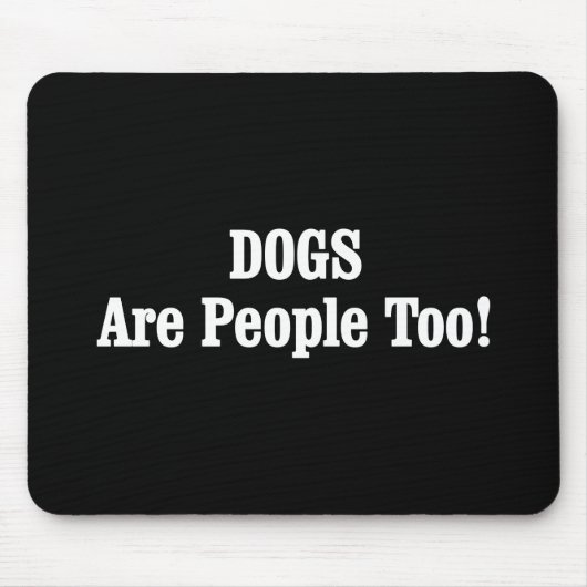 Hunde sind auch Menschen! Mousepad (Vorne)