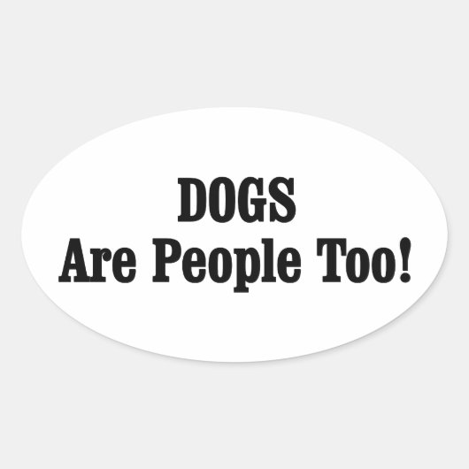 Hunde sind auch Menschen! Ovaler Aufkleber (Vorderseite)