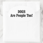 Hunde sind auch Menschen! Ovaler Aufkleber (Tasche)