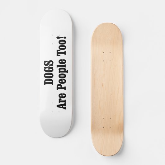 Hunde sind auch Menschen! Skateboard (Vorderseite)
