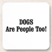 Hunde sind auch Menschen! Untersetzer (Vorderseite)