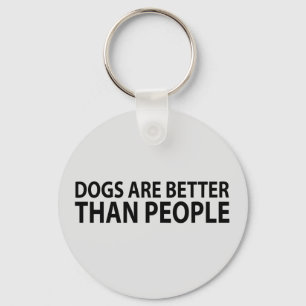Hunde sind besser als Menschen Schlüsselanhänger