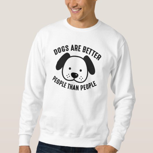 Hunde sind besser sweatshirt (Vorderseite)