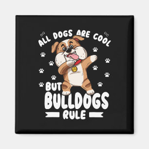 Hunde sind Cool, aber Bullhunde sind Niedlich Magnet