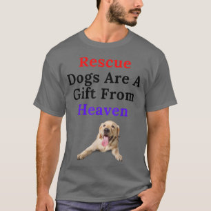 Hunde sind ein Geschenk des Hundes für Hundebesitz T-Shirt