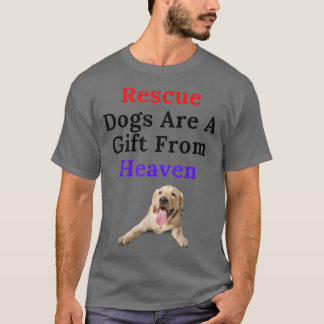 Hunde sind ein Geschenk des Hundes für Hundebesitz T-Shirt