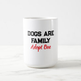 Hunde sind Familie. Adoptiere einen Zitat Kaffeetasse