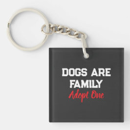 Hunde sind Familie. Adoptiere einen Zitat Schlüsselanhänger