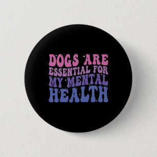 Hunde sind für meine geistige Gesundheit Zitat  Button