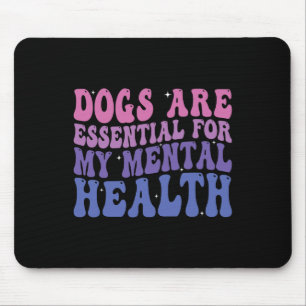 Hunde sind für meine geistige Gesundheit Zitat Mousepad