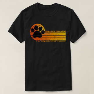 Hunde sind für meine psychische Gesundheit unerläs T-Shirt