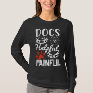 Hunde sind hilfreich, nicht schmerzhaft Welpen Hun T-Shirt