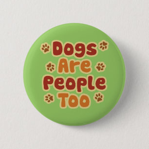 Hunde sind Leute auch Button