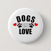 Hunde sind Liebe Button (Vorderseite)