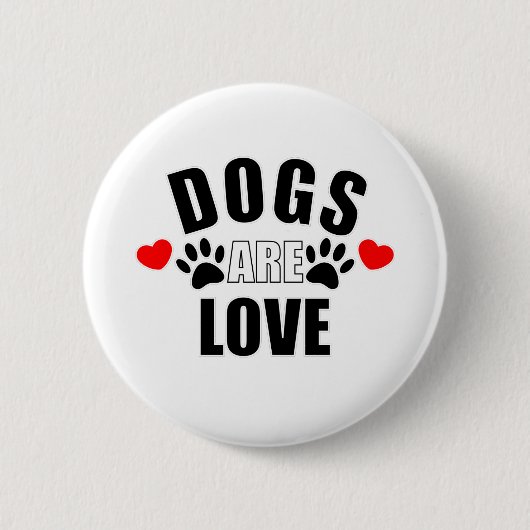 Hunde sind Liebe Button (Vorderseite)