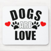 Hunde sind Liebe Mousepad (Vorne)