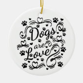 Hunde sind Liebe Pfoten und Herztypografie Keramik Ornament (Vorne)