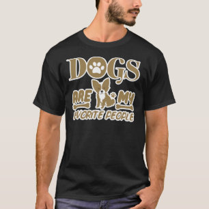 Hunde sind meine Lieblings-Leute Chihuahua Besitze T-Shirt