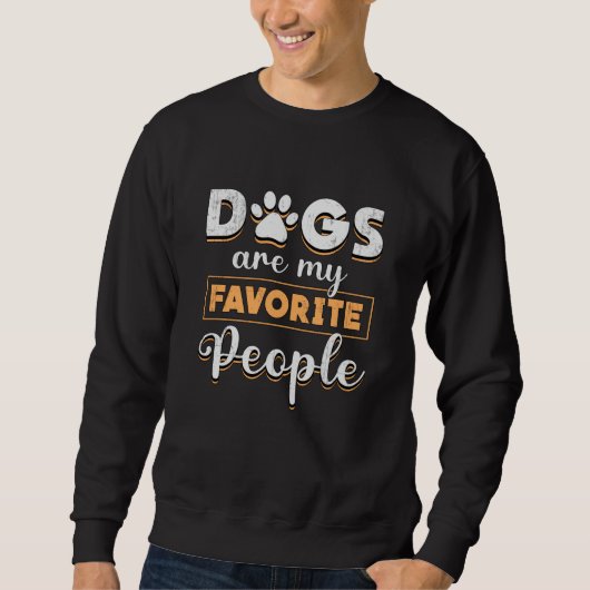 Hunde sind meine Lieblingsmenschen, die länger zur Sweatshirt (Vorderseite)