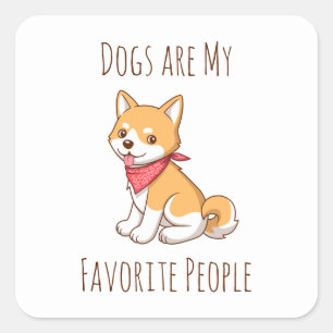 Hunde sind meine Lieblingsmenschen Welpen Hund Shi Quadratischer Aufkleber