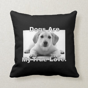 Hunde sind meine wahre Liebe Kissen