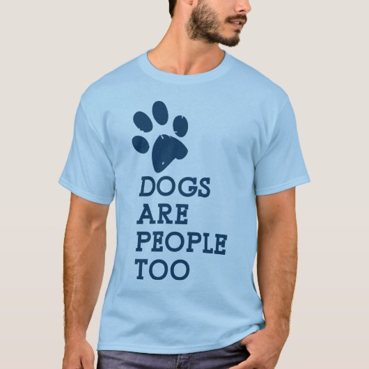 Hunde sind Menschen zu T-Shirt (Vorderseite)