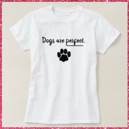 Hunde sind perfekt paw Print T - Shirt