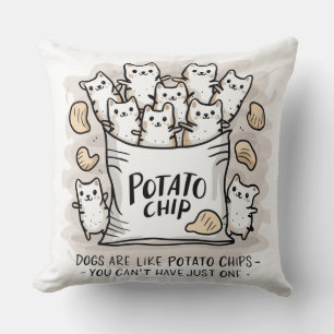 Hunde sind wie Kartoffelchips...Kissen werfen Kissen