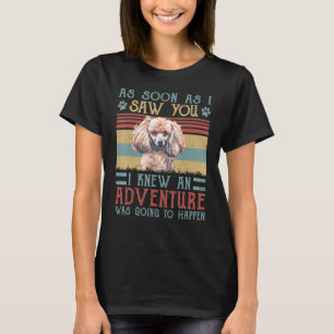 Hunde, sobald ich dich Poodle gesehen habe T-Shirt
