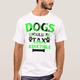 Hunde sollten steuerlich absetzbar sein T-Shirt
