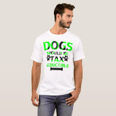 Hunde sollten steuerlich absetzbar sein T-Shirt (Vorne ganz)