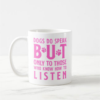 Hunde sprechen, aber nur die, die zuhören kaffeetasse
