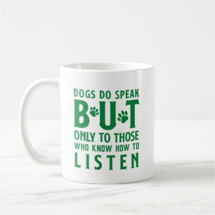 Hunde sprechen, aber nur mit denen, die zuhören kaffeetasse