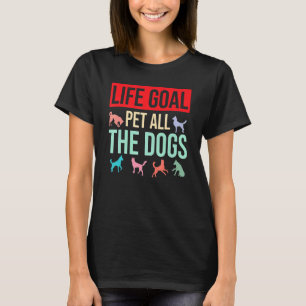 Hunde Sprichwort Hunde Lebensziel Haustiere alle H T-Shirt