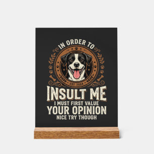 Hunde-T-Shirt Lustige Meinung Beleidigung Acrylschild