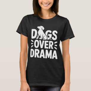 Hunde über Drama - Lustige Frauen T-Shirt