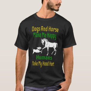 Hunde und Pferde machen mich glücklich, Menschen h T-Shirt