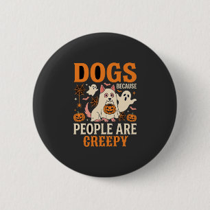 Hunde, weil Menschen gruselig Halloween-Geist Button