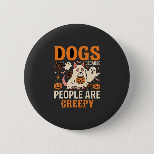 Hunde, weil Menschen gruselig Halloween-Geist Button (Vorderseite)