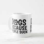 Hunde, weil Menschen scheiße sind Kaffeetasse (Vorderseite Links)