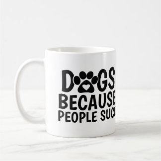 Hunde, weil Menschen scheiße sind Kaffeetasse